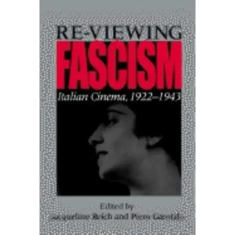 Re-Viewing Fascism: Italian Cinema, 1922-1943