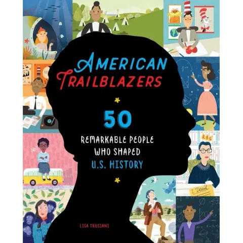American Trailblazers: 50 Remarkable People Who Shaped U.S. History