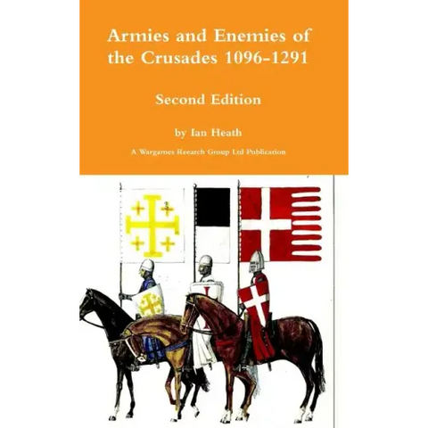 Armies and Enemies of the Crusades Second Edition