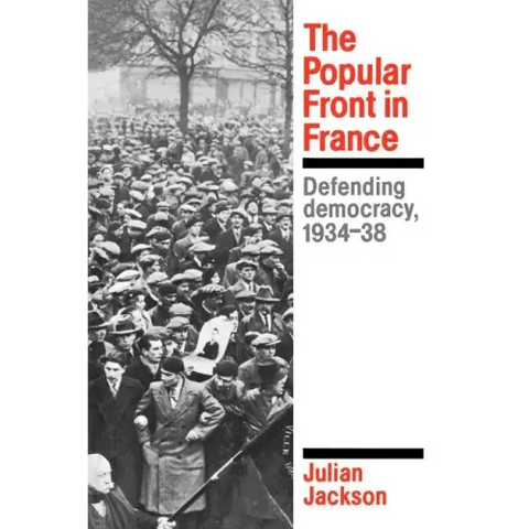 The Popular Front in France: Defending Democracy, 1934-38