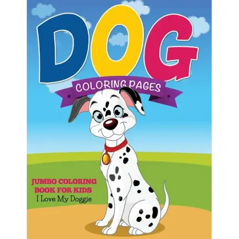 Dog Coloring Pages (Jumbo Coloring Book for Kids - I Love My Doggie)