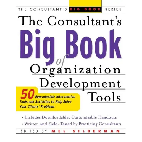 The Consultant's Big Book of Organization Development Tools