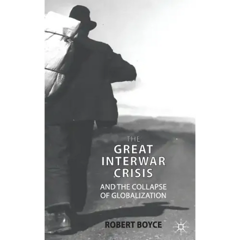 The Great Interwar Crisis and the Collapse of Globalization