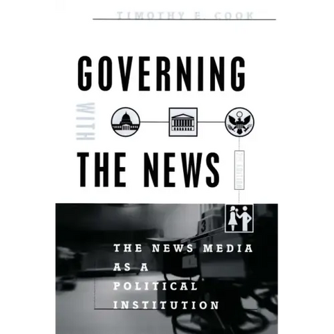 Governing With the News, Second Edition: The News Media as a Political Institution