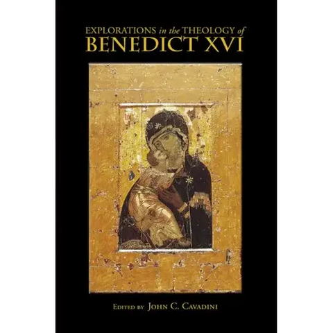 Explorations in the Theology of Benedict XVI