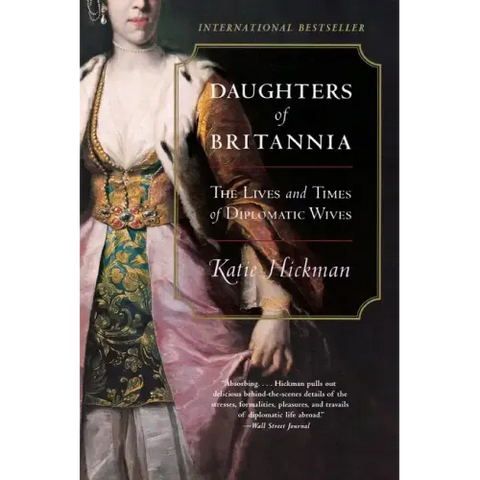 Daughters of Britannia: The Lives and Times of Diplomatic Wives