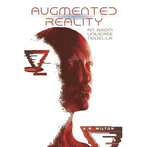 Augmented Reality: An Axiom Universe Novella