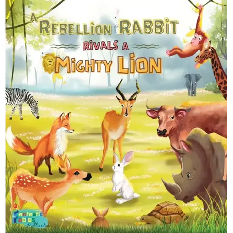 A Rebellion Rabbit rivals a Mighty Lion: A Moral story for kids with Illustrations