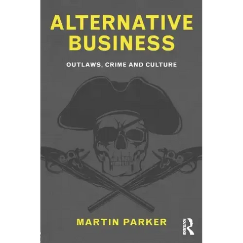 Alternative Business: Outlaws, Crime and Culture