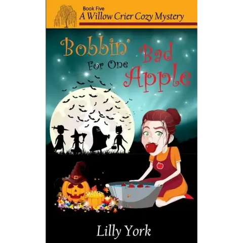 Bobbin' for One Bad Apple (a Willow Crier Cozy Mystery Book 5)