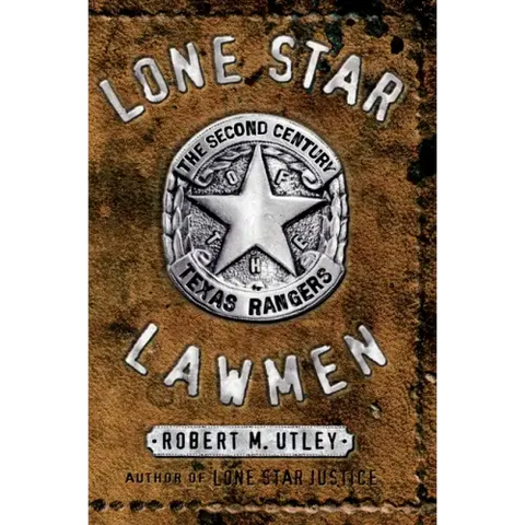 Lone Star Lawmen: The Second Century of the Texas Rangers
