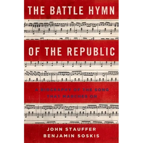Battle Hymn of the Republic: A Biography of the Song That Marches on
