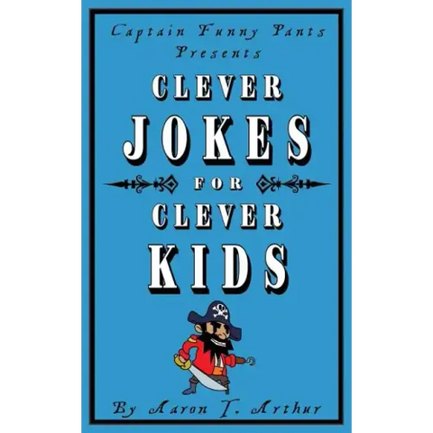 Captain Funny Pants Presents Clever Jokes for Clever Kids