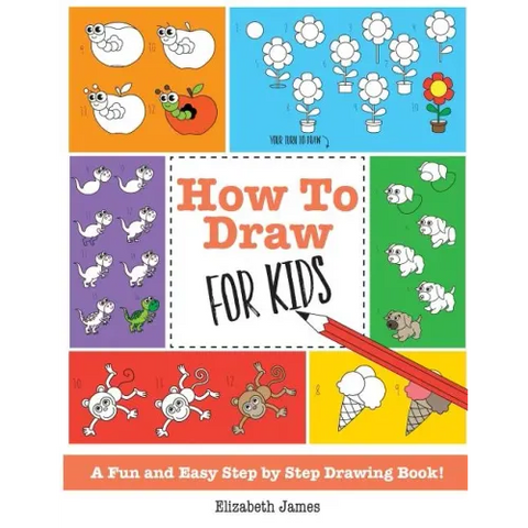 How To Draw for Kids: A Fun And Easy Step By Step Drawing Book!
