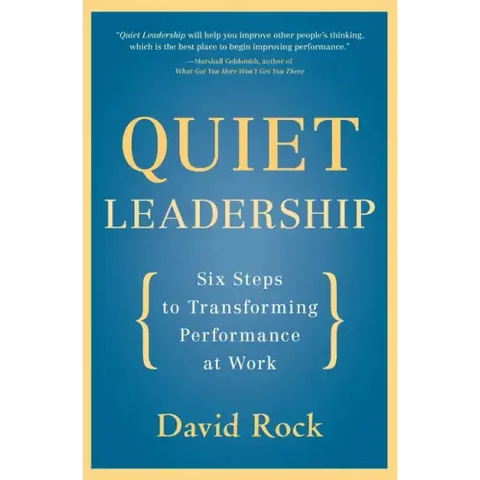 Quiet Leadership: Six Steps to Transforming Performance at Work