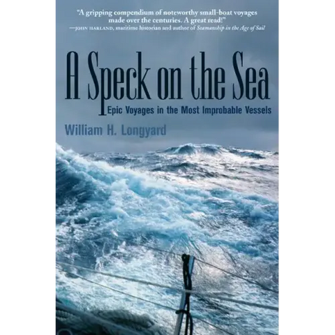 A Speck on the Sea: Epic Voyages in the Most Improbable Vessels