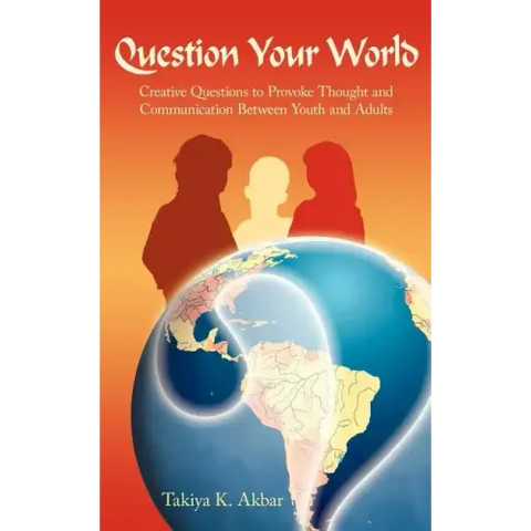 Question Your World: Creative Questions to Provoke Thought and Communication Between Youth and Adults