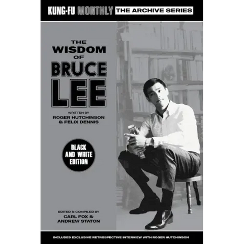 The Wisdom of Bruce Lee (Kung-Fu Monthly Archive Series) Mono Edition