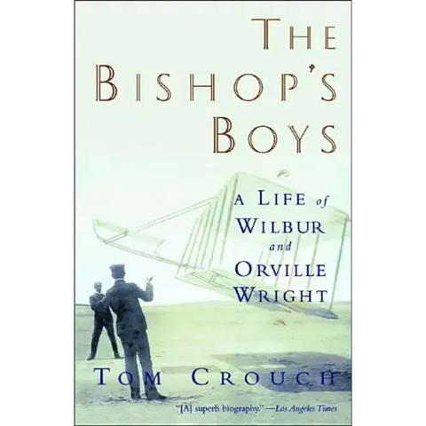 Bishop's Boys: A Life of Wilbur and Orville Wright (Revised)