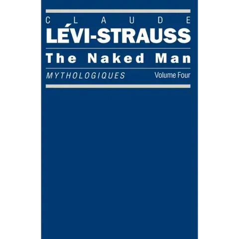 The Naked Man: Mythologiques, Volume 4