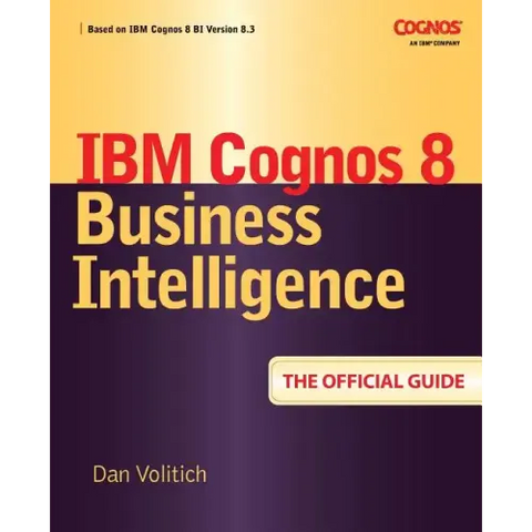 IBM Cognos 8 Business Intelligence: The Official Guide