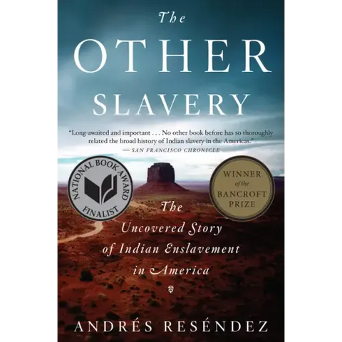 The Other Slavery: The Uncovered Story of Indian Enslavement in America