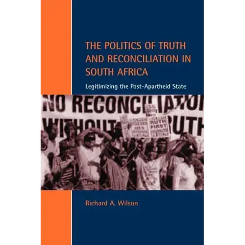 The Politics of Truth and Reconciliation in South Africa: Legitimizing the Post-Apartheid State
