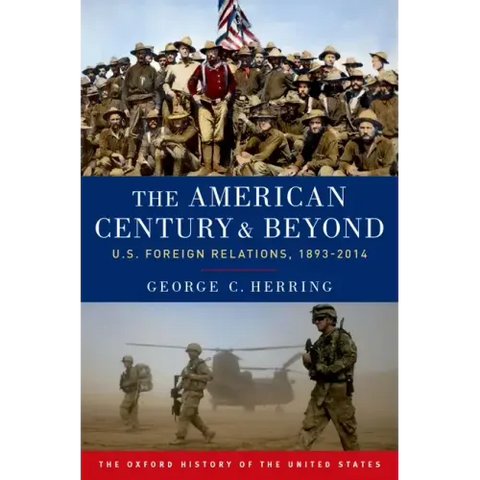 The American Century and Beyond: U.S. Foreign Relations, 1893-2014