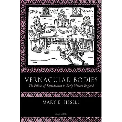 Vernacular Bodies: The Politics of Reproduction in Early Modern England