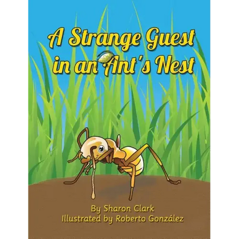 A Strange Guest in an Ant's Nest: A Children's Nature Picture Book, a Fun Ant Story That Kids Will Love