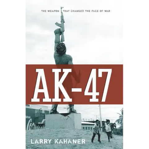 Ak-47: The Weapon That Changed the Face of War