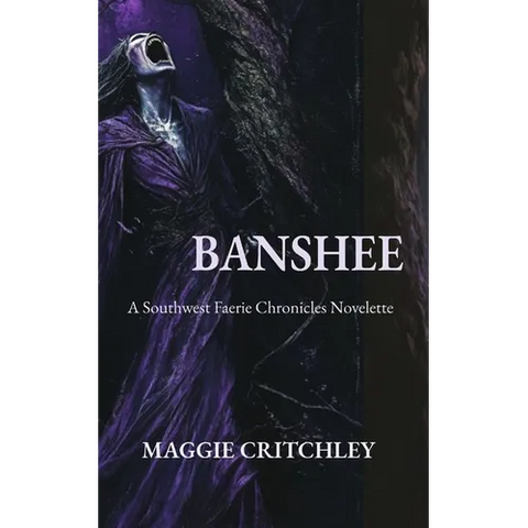 Banshee: A Southwest Faerie Chronicles Novelette