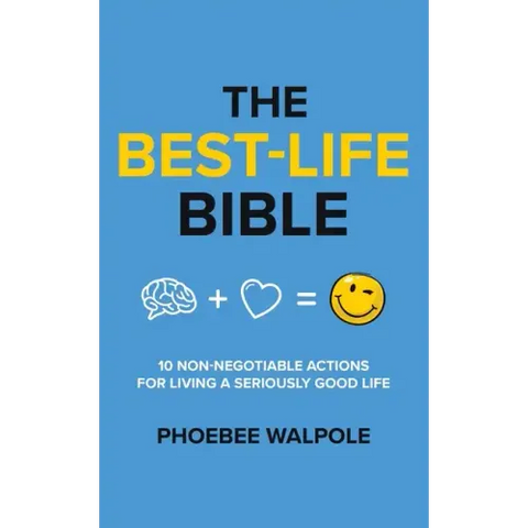 The Best-Life Bible: 10 Non-Negotiable Actions For Living A Seriously Good Life