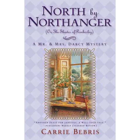 North by Northanger, or the Shades of Pemberley: A Mr. & Mrs. Darcy Mystery