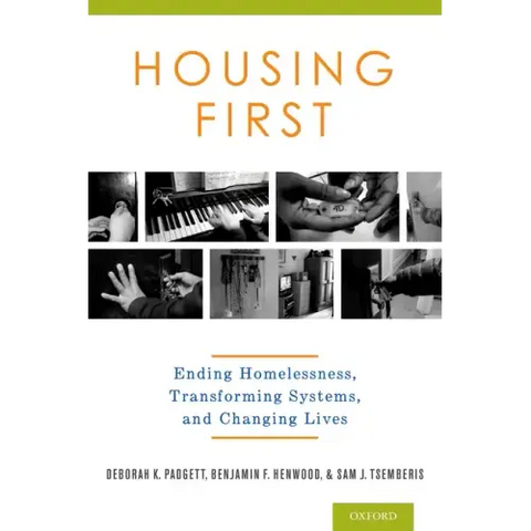 Housing First: Ending Homelessness, Transforming Systems, and Changing Lives