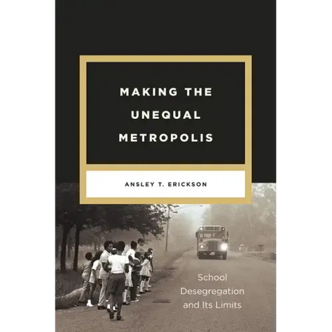 Making the Unequal Metropolis: School Desegregation and Its Limits