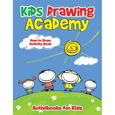 Kids Drawing Academy: How to Draw Activity Book