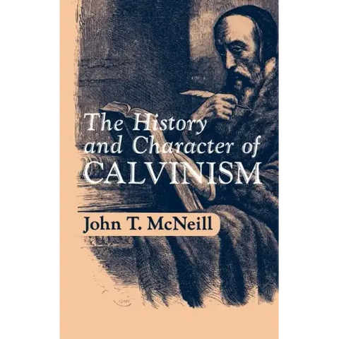 The History and Character of Calvinism