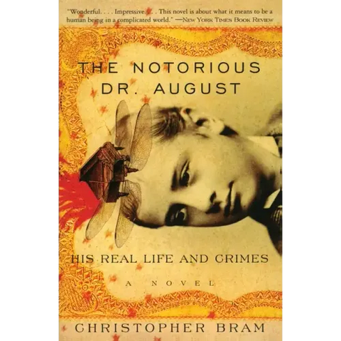 The Notorious Dr. August: His Real Life and Crimes