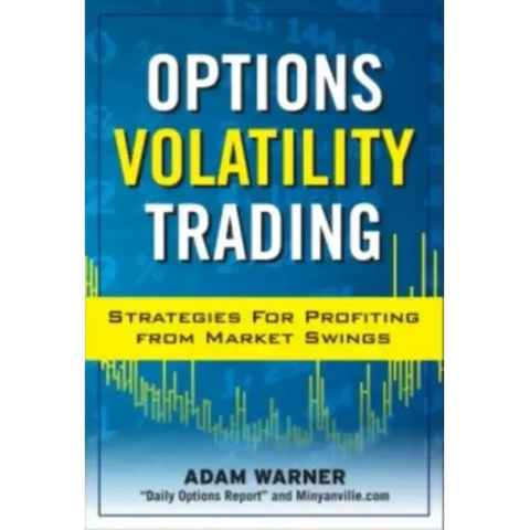 Options Volatility Trading: Strategies for Profiting from Market Swings