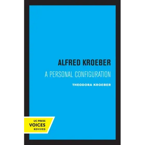 Alfred Kroeber: A Personal Configuration