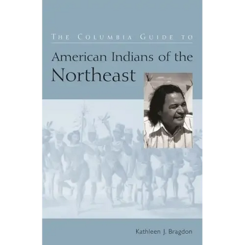 The Columbia Guide to American Indians of the Northeast