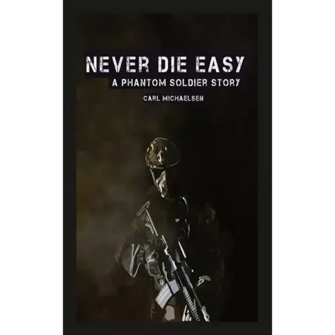 Never Die Easy: A Phantom Solider Story