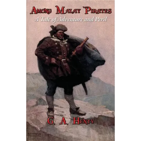 Among Malay Pirates: A Tale of Adventure and Peril