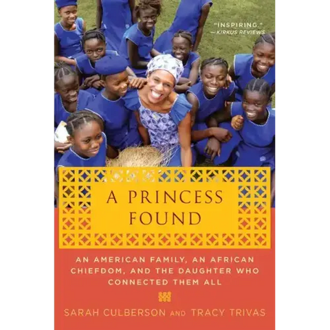 A Princess Found: An American Family, an African Chiefdom, and the Daughter Who Connected Them All