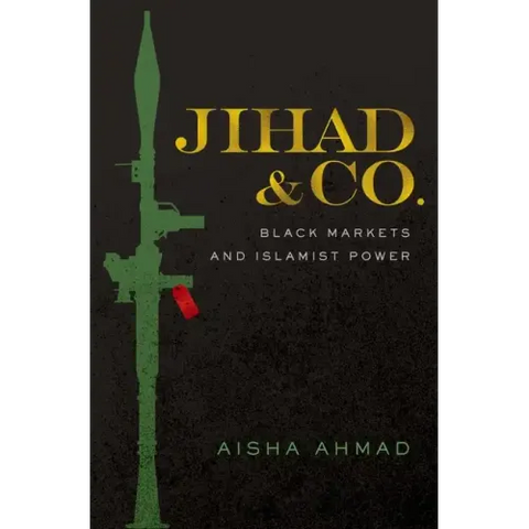 Jihad & Co.: Black Markets and Islamist Power
