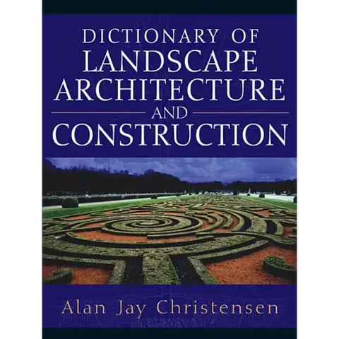 Dictionary of Landscape Architecture and Construction
