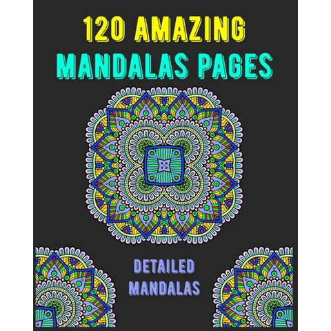 120 Amazing Mandalas Pages: mandala coloring book for kids, adults, teens, beginners, girls: 120 amazing patterns and mandalas coloring book: Stre
