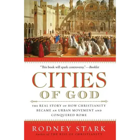 Cities of God: The Real Story of How Christianity Became an Urban Movement and Conquered Rome