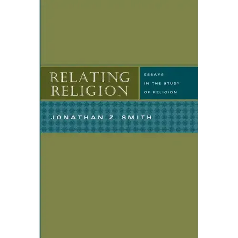 Relating Religion: Essays in the Study of Religion